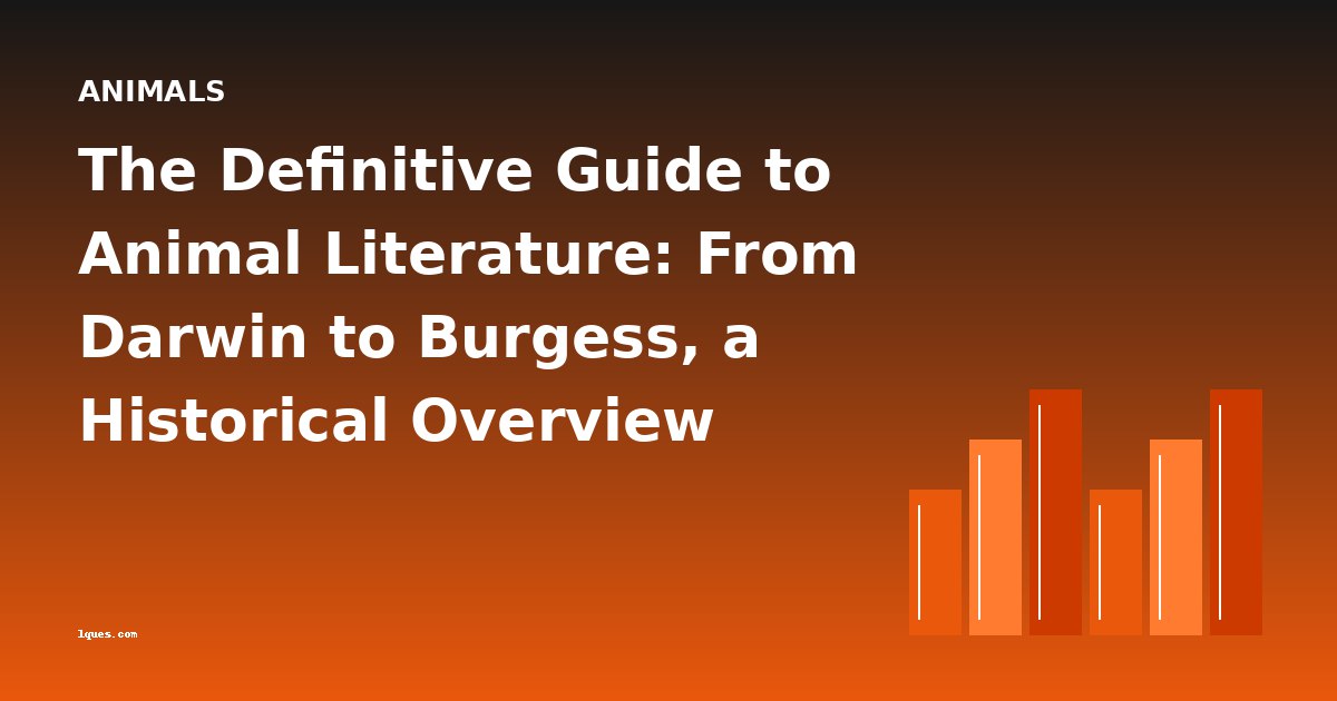 The Definitive Guide to Animal Literature: From Darwin to Burgess, a Historical Overview