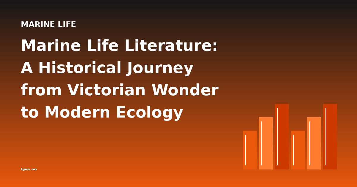 Marine Life Literature: A Historical Journey from Victorian Wonder to Modern Ecology
