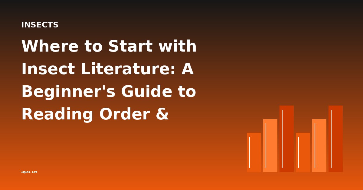 Where to Start with Insect Literature: A Beginner's Guide to Reading Order & Difficulty