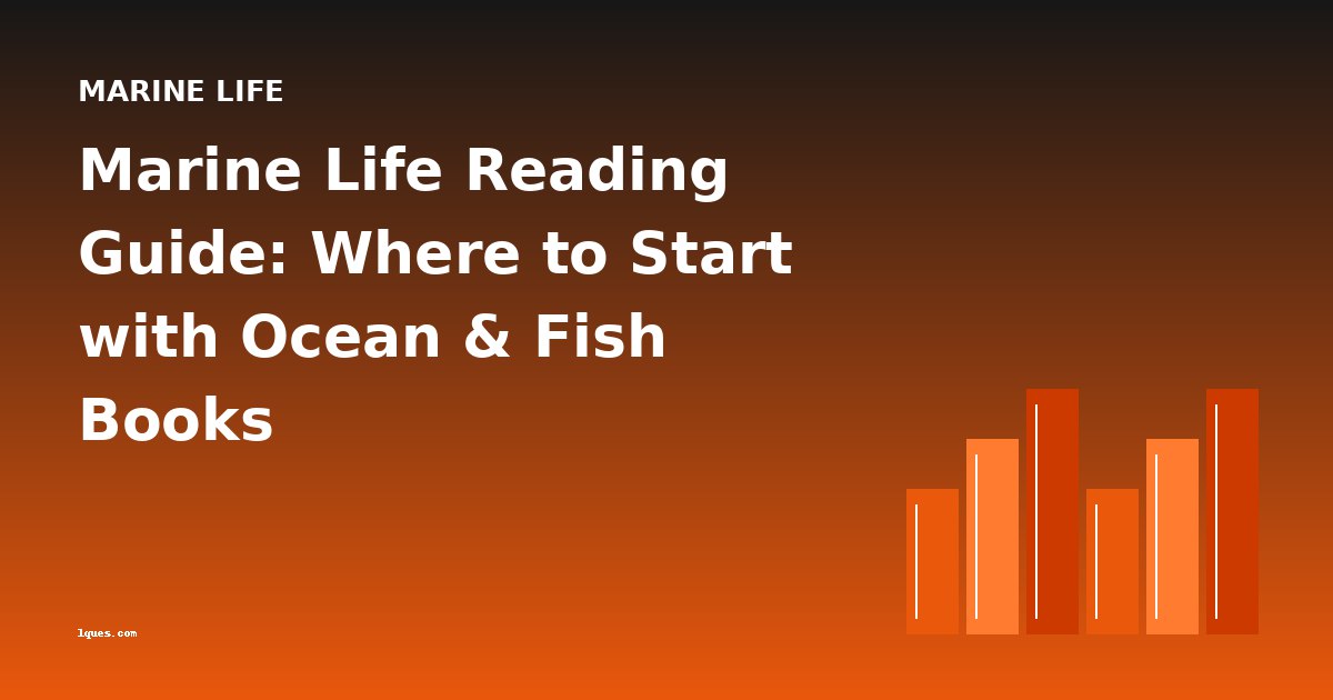 Marine Life Reading Guide: Where to Start with Ocean & Fish Books